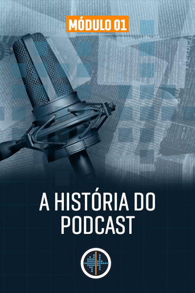 THUMBNAIL_AULAS_módulo-1_3 a-história-do-podcast