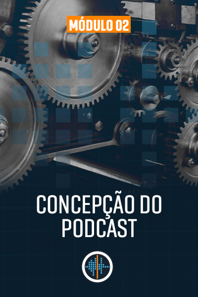 THUMBNAIL_AULAS_módulo-2_0-concepção-do-podcast